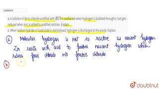 a A solution of ferric chloride acidified with HCl is unaffacted when [upl. by Hewart]
