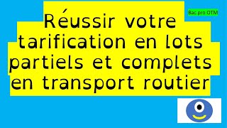 Réussir votre tarification en lots partiels et lots complets bacpro transport otm [upl. by Retsam]