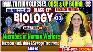 Class 12 Biology Chapter 8 Microbes in Human Welfare  Microbes Industries amp Sewage Treatment [upl. by Yensehc527]