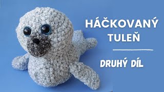 Háčkovaný tuleň  návod 2díl [upl. by Etteyafal]