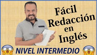 REDACCIÓN EN INGLÉS NIVEL INTERMEDIO [upl. by Sanford398]