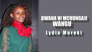 Lydia Muroki  Bwana Ni Mchungaji Wangu Official Music Audio [upl. by Nosoj]