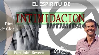 EL ESPIRITU DE INTIMIDACION QUEBRANTANDO LA INTIMIDACION 3 JOHN BEVERE EN ESPAÑOL [upl. by Ykciv]