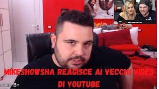 MIKESHOWSHA REAGISCE AI VECCHI VIDEO PIU DIVERTENTI DI YOUTUBE [upl. by Haig]