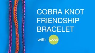 Cobra Knot Friendship Bracelet with Loome [upl. by Eimyaj]