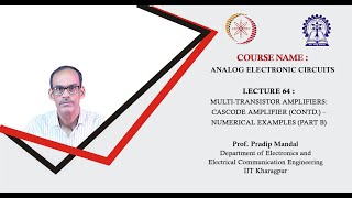 Lecture 64  MultiTransistor Amplifiers Cascode Amplifier Contd – Numerical Examples Part B [upl. by Ennaeilsel]