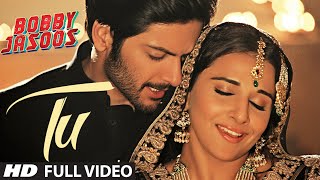 Tu Full Video Song  Bobby Jasoos  Vidya Balan  Papon  Shreya Ghosal [upl. by Yllier]