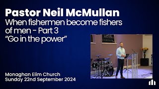 Pastor Neil McMullan  Go in the power  22nd September 2024 [upl. by Lennaj]