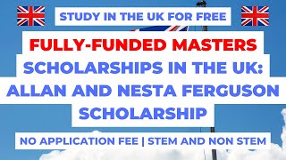 Fully funded masters scholarships in the UK Allan and Nesta Ferguson scholarship STEM and NON STEM [upl. by Ebenezer]