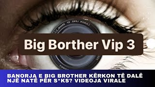 Banorja e Big Brother kërkon të dalë një natë për sks Videoja virale [upl. by Enaitsirk112]