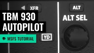 MSFS Daher TBM 930 Autopilot Basics  Microsoft Flight Simulator [upl. by Eelyam]