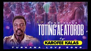 Totingae Atorob  Karofee Kalas Turkana Love Song Ngatoromamizizi Turkanacomicmusic [upl. by Ecela]