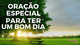 ORAÇÃO ESPECIAL PARA TER UM BOM DIA [upl. by Nylakcaj]