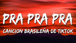 pra pra pra tiktok  pra pra pra deavele santos  canción brasileña letra español [upl. by Jolene]