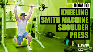 How To 12 Kneeling Smith Machine Shoulder Press [upl. by Rabi]