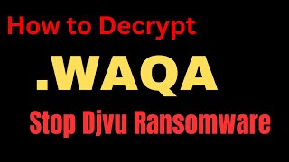 WAQA Ransomware Virus Removal and Decryption  WAQA Ransomware Decryptor  Stop Djvu Decryptor [upl. by Adnilim]