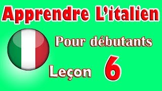 Apprendre Litalien Pour Dèbutants Leçon 6 [upl. by Deedahs]