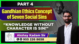 UPSC GS Paper IV Ethics Gandhian Ethics Concept Of Seven Social Sins Knowledge Without Character [upl. by Wycoff]