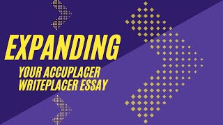 Expanding Your Accuplacer® Writeplacer® Essay [upl. by Yc]