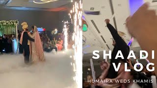 BEST PAKISTANI SHAADI VLOG  HUMAIRA amp KHAMIS✨🇵🇰 [upl. by Hctud]