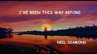 Ive Been This Way Before Neil Diamond [upl. by Ike]