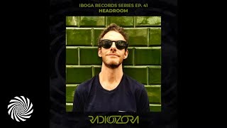 RadiOzora  Iboga Series  Episode41  Headroom [upl. by Kaile]