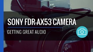 Best Audio Settings  Sony FDRAX53 [upl. by Pinto]