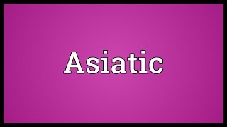 Asiatic Meaning [upl. by Nodarb]