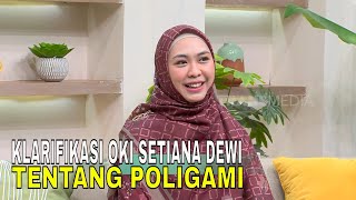 Klarifikasi Oki Setiana Dewi Tanggapi Ucapannya Viral Soal Poligami  FYP 090824 Part 4 [upl. by Hutchinson]