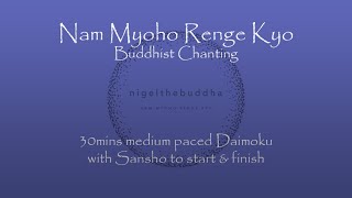 30mins Daimoku  medium speed chanting  Nam Myoho Renge Kyo  with sansho start and finish [upl. by Persse]