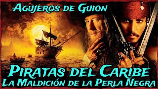 Agujeros de Guión PIRATAS DEL CARIBE 1 La maldición de la Perla Negra Errores review y resumen [upl. by Erdnoed472]