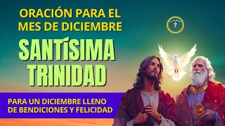 Oración a la SANTISIMA TRINIDAD para un Diciembre lleno de bendiciones y felicidad [upl. by Vita885]