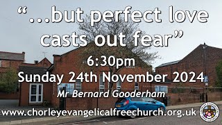 Sunday 24th November 2024 630pm  Chorley Evangelical Free Church  Mr Bernard Gooderham [upl. by Betta]