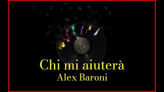 Alex Baroni  Chi mi aiuterà Lyrics Karaoke [upl. by Swords]