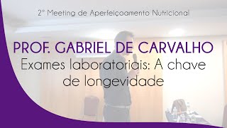 Prof Gabriel de Carvalho  Exames laboratoriais A chave de longevidade [upl. by Leaj]