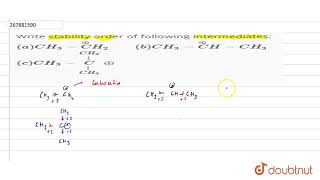 Write stability order of following intermediates aCH3  oversetoCH2bCH3  overs [upl. by Sheelah]