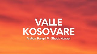 Ardian Bujupi  VALLE KOSOVARE Lyrics Ft Shpat Kasapi [upl. by Melany395]