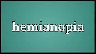 Hemianopia Meaning [upl. by Aened]