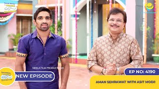 NEW Ep 4190  Aman Sehrawat with Asit Modi  Taarak Mehta Ka Ooltah Chashmah  तारक मेहता [upl. by Robson698]