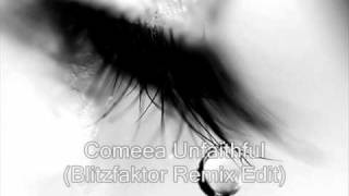 Comeea Unfaithful Blitzfaktor Remix Edit [upl. by Greggory]