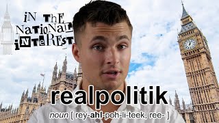 Realpolitik Explained Power and People in UK Politics  In The National Interest [upl. by Rozella]