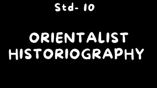 Orientalist historiography  Class 10  Maharashtra board [upl. by Cinimod]