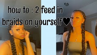 HOW TO 2 FEED IN BRAIDS ON YOURSELF  quarantine styles [upl. by Dahij]