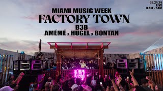 HUGEL B3B AMÉMÉ amp BONTAN  Live  FACTORY TOWN  Miami 🇺🇸  03242024 [upl. by Mcmullan]