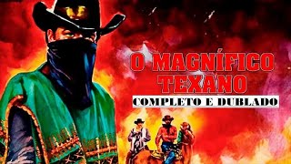 O MAGNÍFICO TEXANO｜FAROESTE COMPLETO E DUBLADO [upl. by Hett496]