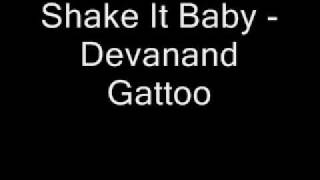 Shake It Baby  Devanand Gattoo [upl. by Kerrill]