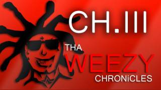 THA WEEZY CHRONiCLES  CHIII [upl. by Aikar]