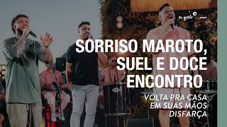 Volta Pra CasaEm Suas MãosDisfarça  Sorriso Maroto Suel Doce Encontro [upl. by Ecissej]