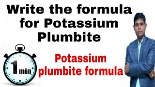 Write the formula for potassium plumbite  Potassium plumbite formula [upl. by Sverre]