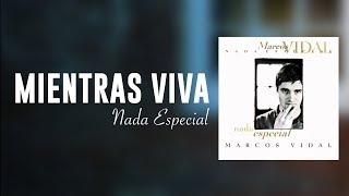 Marcos Vidal  Mientras Viva  Nada Especial [upl. by Fredkin]